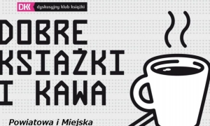 Dobre książki i kawa. Zaproszenie na spotkanie DKK Lesko