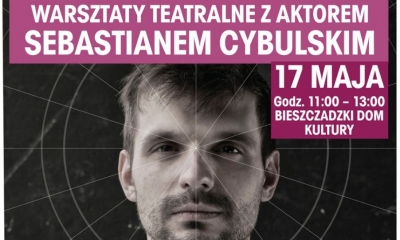 Warsztaty teatralne z Sebastianem Cybulskim